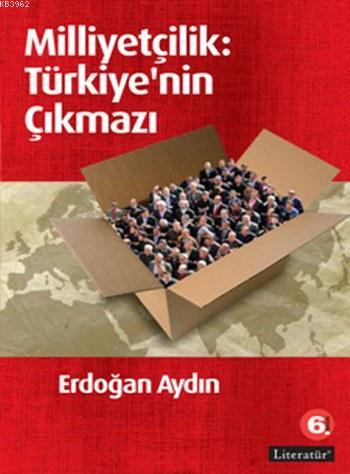 Milliyetçilik: Türkiye'nin Çıkmazı | Erdoğan Aydın | Literatür Yayıncı