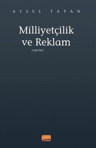 Milliyetçilik ve Reklam | Aysel Tapan | Nobel Bilimsel Eserler