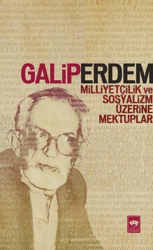 Milliyetçilik ve Sosyalizm Üzerine Mektuplar | Galip Erdem | Ötüken Ne