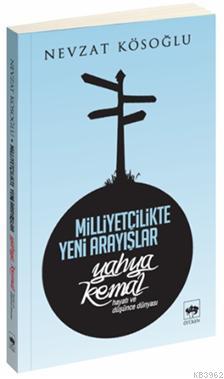 Milliyetçilikte Yeni Arayışlar; Yahya Kemal (Hayatı ve Düşünce Dünyası