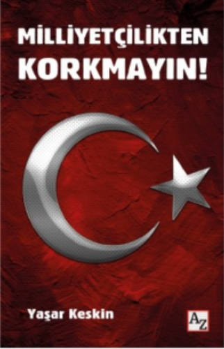 Milliyetçilikten Korkmayın! | Yaşar Keskin | Az Kitap