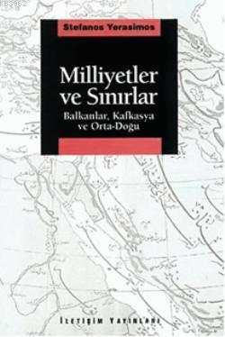 Milliyetler ve Sınırlar; Balkanlar, Kafkasya ve Orta-Doğu | Stefanos Y