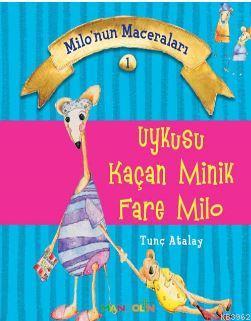 Milonun Maceraları 1; Uykusu Kaçan Minik Fare Milo | Tunç Atalay | İnk