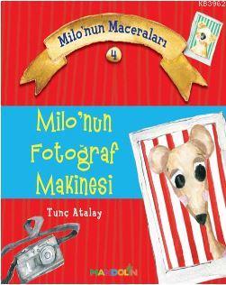 Milonun Maceraları 4; Milo'nun Fotoğraf Makinesi | Tunç Atalay | İnkıl