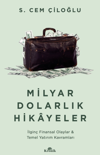 Milyar Dolarlık Hikayeler;İlginç Finansal Olaylar & Temel Yatırım Kavr