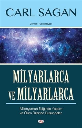 Milyarlarca ve Milyarlarca; Milenyumun Eşiğinde Yaşam ve Ölüm Üzerine