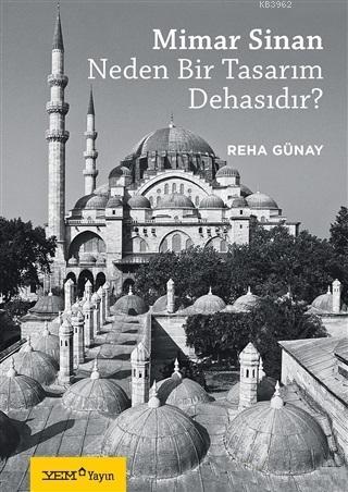 Mimar Sinan Neden Bir Tasarım Dehasıdır? | Reha Günay | YEM Yayınları