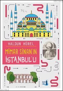 Mimar Sinan'ın İstanbul'u | Haldun Hürel | Büyülü Fener Yayınları