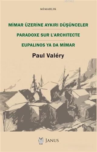 Mimar Üzerine Aykırı Düşünceler | Paul Valéry | Janus Yayınları