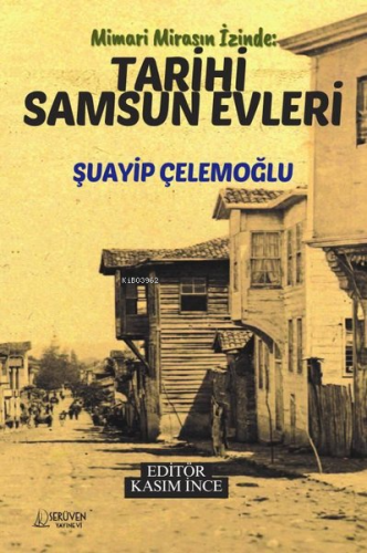 Mimari Mirasın İzinde: Tarihi Samsun Evleri | Şuayip Çelemoğlu | Serüv