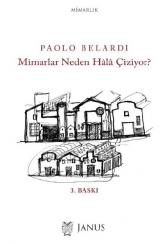 Mimarlar Neden Hala Çiziyor? | Paolo Belardi | Janus Yayınları