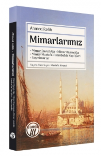 Mimarlarımız | Ahmed Refik | Büyüyen Ay Yayınları