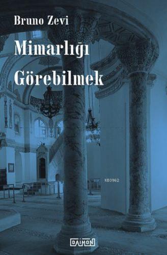 Mimarlığı Görebilmek | Bruzo Zevi | Daimon Yayınları