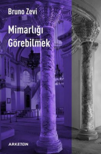 Mimarlığı Görebilmek | Bruno Zevi | Arketon Yayıncılık