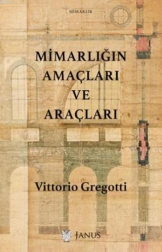 Mimarlığın Amaçları ve Araçları | Vittorio Gregotti | Janus Yayınları