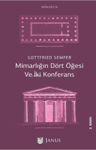 Mimarlığın Dört Öğesi ve İki Konferans | Gottfried Semper | Janus Yayı