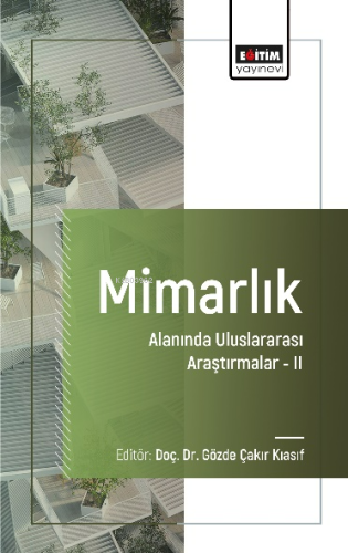 Mimarlık Alanında Uluslararası Araştırmalar - II | Gözde Çakır Kiasif 