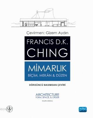 Mimarlık - Biçim Mekan ve Düzen | Francis D.K. Ching | Nobel Akademik 