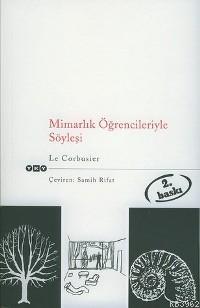 Mimarlık Öğrencileriyle Söyleşi | Le Corbusier | Yapı Kredi Yayınları 