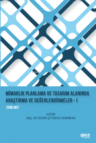 Mimarlık Planlama ve Tasarım Alanında Araştırma ve Değerlendirmeler – 