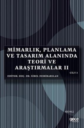 Mimarlık, Planlama ve Tasarım Alanında Teori ve Araştırmalar II Cilt I