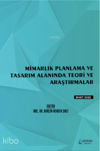 Mimarlık Planlama ve Tasarım Alanında Teori ve Araştırmalar / Mart 202