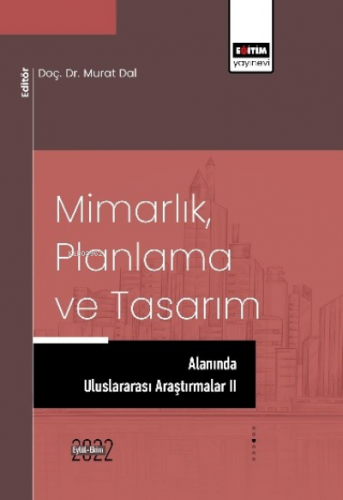 Mimarlık Planlama ve Tasarım Alanında Uluslararası Araştırmalar II | M