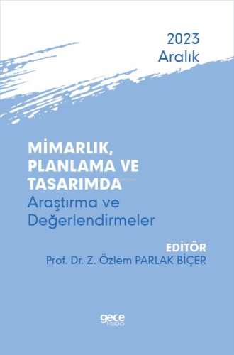 Mimarlık, Planlama ve Tasarımda Araştırma ve Değerlendirmeler - Aralık