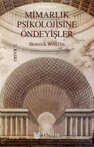 Mimarlık Psikolojisine Öndeyişler | Heinrich Wölfflin | Janus Yayınlar