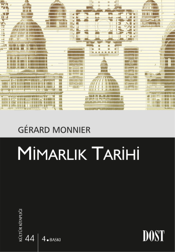 Mimarlık Tarihi | Gérard Monnier | Dost Kitabevi