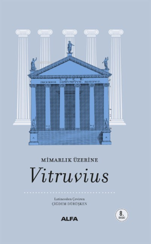 Mimarlık Üzerine; Vitruvius | Çiğdem Dürüşken | Alfa Basım Yayım Dağıt