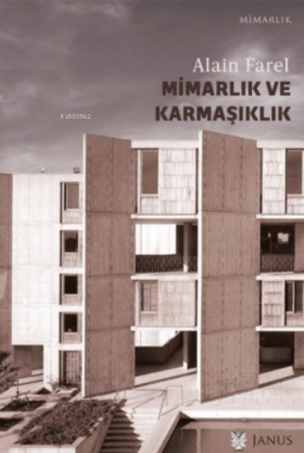 Mimarlık ve Karmaşıklık - Üçüncü Labirent | Alain Farel | Janus Yayınl