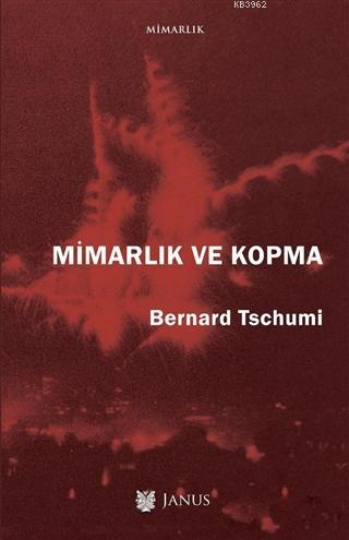 Mimarlık ve Kopma | Bernard Tschumi | Janus Yayınları