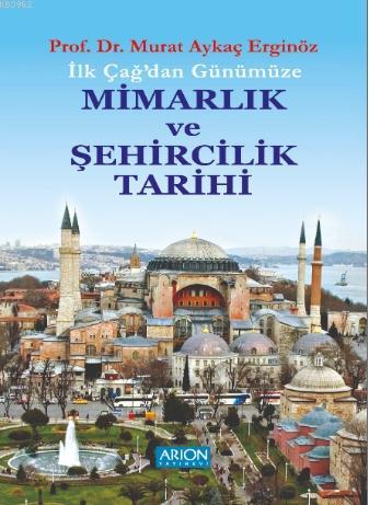 Mimarlık ve Şehircilik Tarihi; İlk Çağ'dan Günümüze | Murat Aykaç Ergi