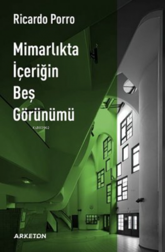 Mimarlıkta İçeriğin Beş Görünümü | Ricardo Porro | Arketon Yayıncılık