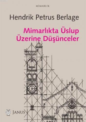 Mimarlıkta Üslup Üzerine Düşünceler | Hendrik Petrus Berlage | Janus Y