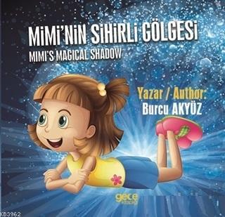 Mimi'nin Sihirli Gölgesi | Burcu Akyüz | Gece Kitaplığı Yayınları