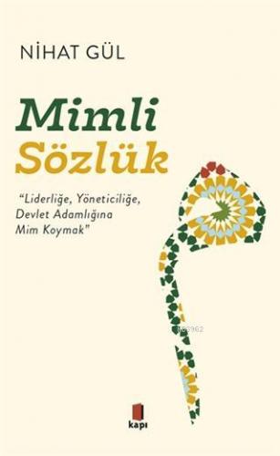 Mimli Sözlük; "Liderliğe, Yöneticiliğe, Devlet Adamlığına Mim Koymak" 