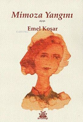 Mimoza Yangını | Emel Koşar | Artshop Yayıncılık