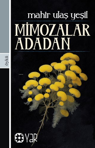 Mimozalar Adadan | Mahir Ulaş Yeşil | Yar Yayınları