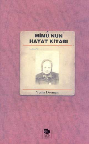 Mimu'nun Hayat Kitabı | Yeşim Dorman | İmge Kitabevi Yayınları