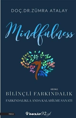 Mindfulness Bilinçli Farkındalık; Bilinçli Farkındalıkla Anda Kalabilm