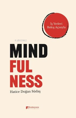 Mindfulness - İş Yerleri Bakış Açısıyla | Hatice Doğan Südaş | Karahan