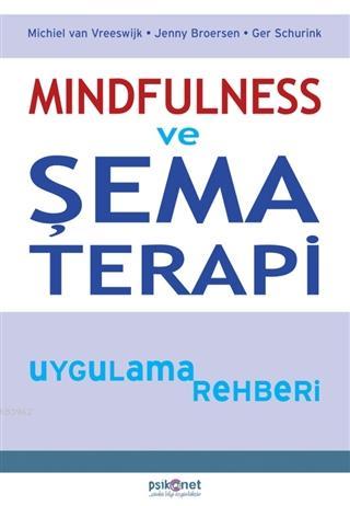 Mindfulness ve Şema Terapi Uygulama Rehberi | Jenny Broersen | Psikone