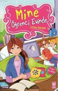 Mine Öğrenci Evinde | Fatma Pekşen | İlk Genç Timaş Yayınları