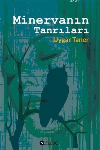 Minervanın Tanrıları | Uygar Taner | Name Yayınları