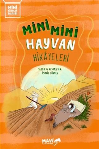 Mini Mini Hayvan Hikayeleri | İsmail Görmez | Mavi Uçurtma Yayınları