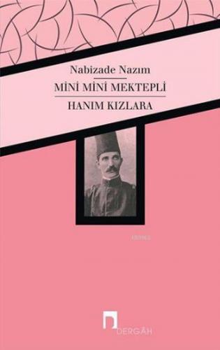 Mini Mini Mektepli - Hanım Kızlara | Nabizade Nazım | Dergah Yayınları