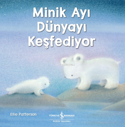 Minik Ayı Dünyayı Keşfediyor | Ellie Patterson | Türkiye İş Bankası Kü