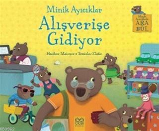 Minik Ayıcıklar Alışverişe Gidiyor | Heather Maisner | 1001 Çiçek Kita